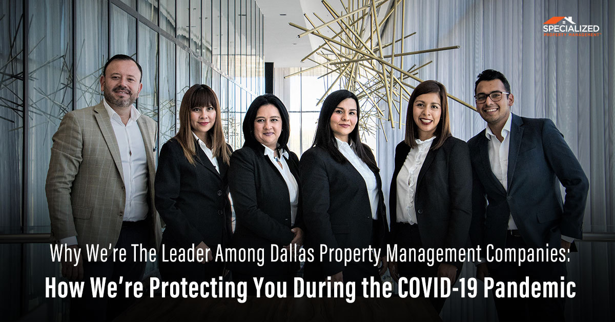 Why We’re The Leader Among Dallas Property Management Companies: How We’re Protecting You During the COVID-19 Pandemic