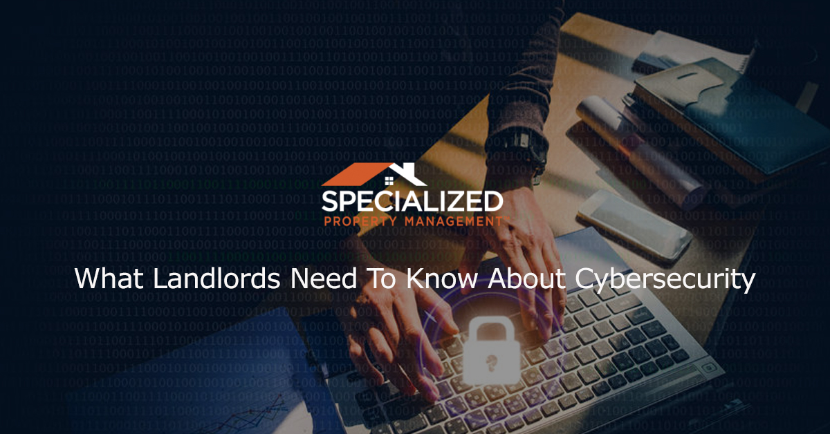 What Landlords Need To Know About Cybersecurity