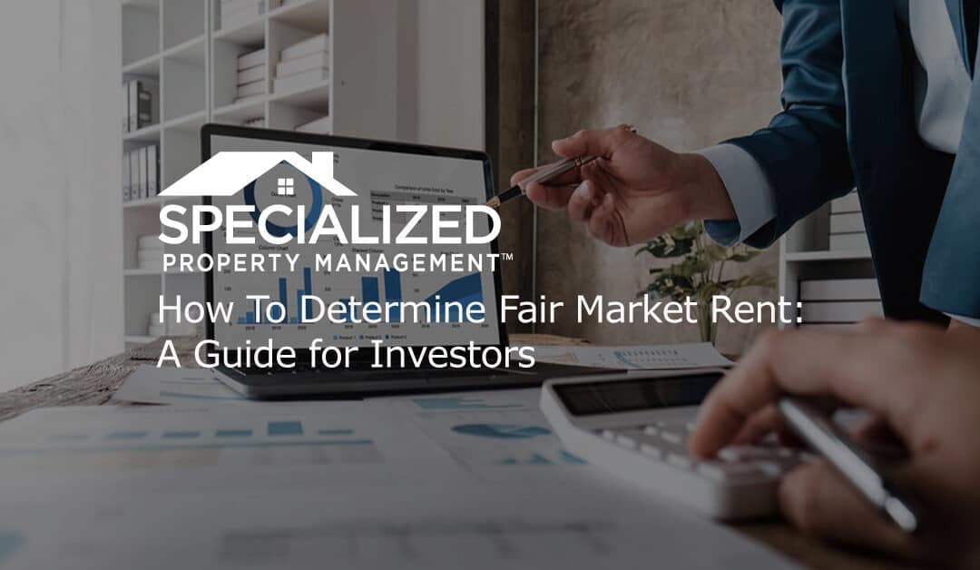 How To Determine Fair Market Rent: A Guide for Investors