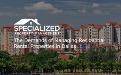 The Demands of Managing Residential Rental Properties in Dallas