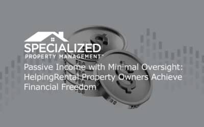 Passive Income with Minimal Oversight: HelpingRental Property Owners Achieve Financial Freedom