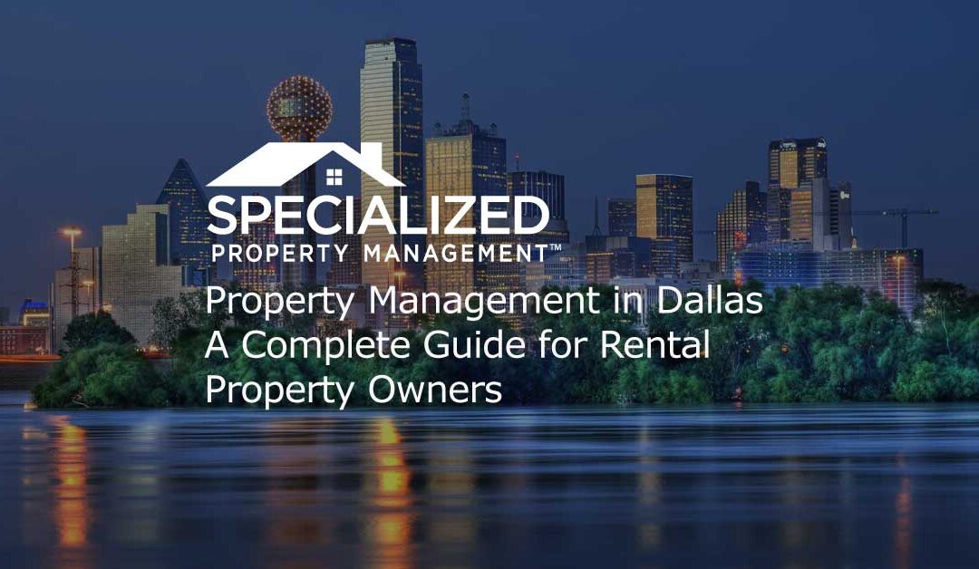 Property Management in Dallas: A Complete Guide for Rental Property Owners